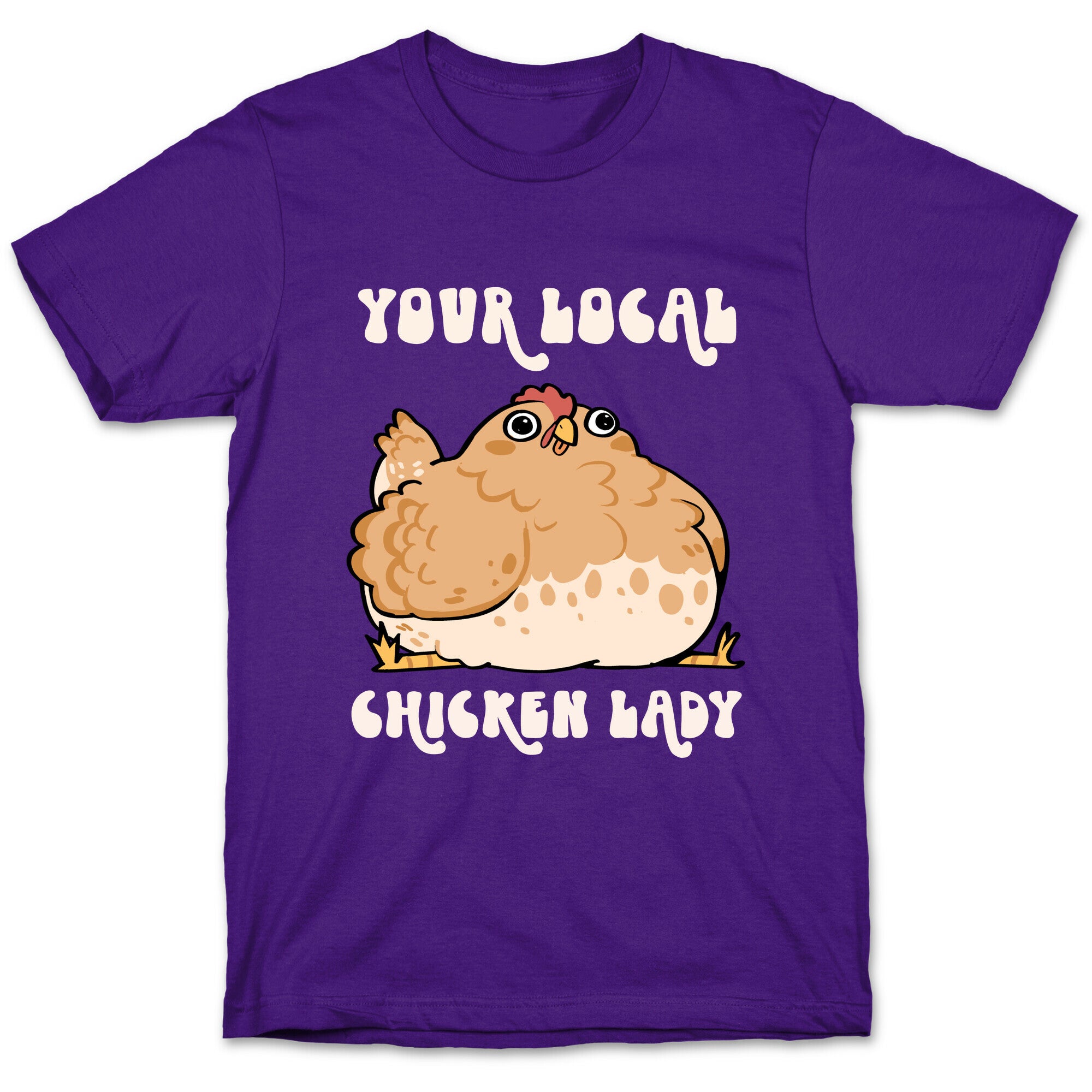 Your Local Chicken Lady T-Shirt
